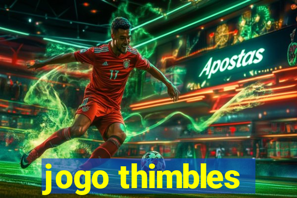 jogo thimbles